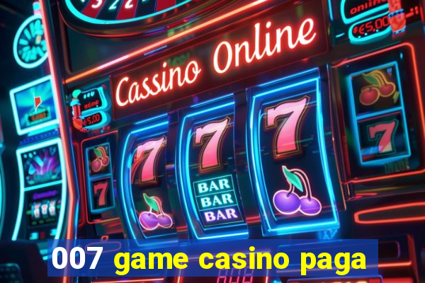 007 game casino paga